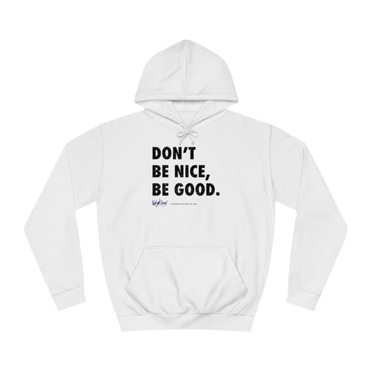 Be Good // Unisex College Hoodie