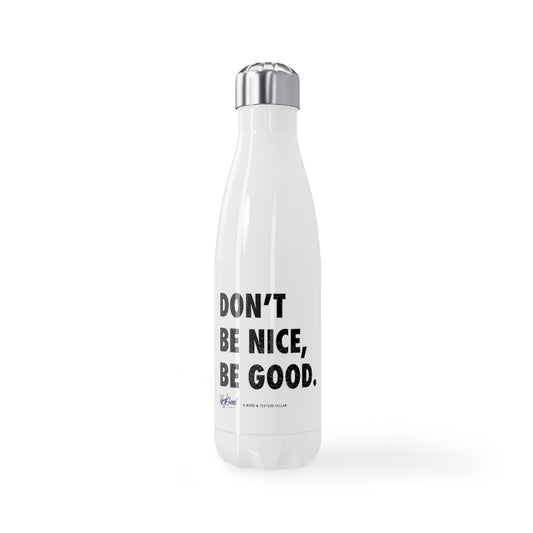 Be Good // Stainless Steel Water Bottle, 17oz