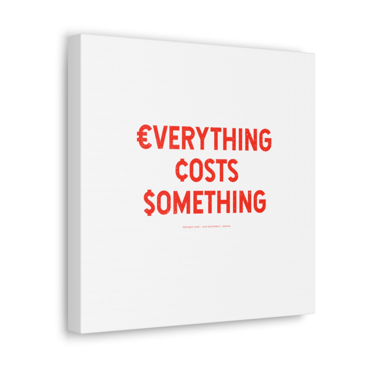 Everything Costs Something™ // Canvas Gallery Wraps