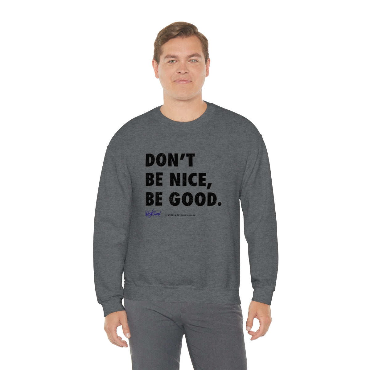 Be Good //. Unisex Heavy Blend™ Crewneck Sweatshirt