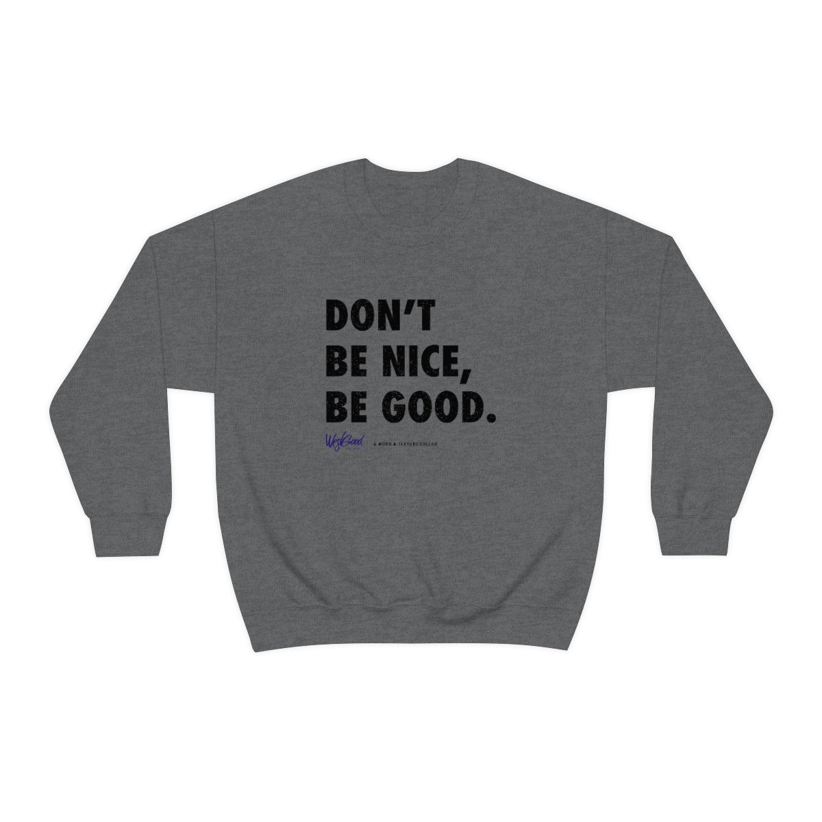 Be Good //. Unisex Heavy Blend™ Crewneck Sweatshirt