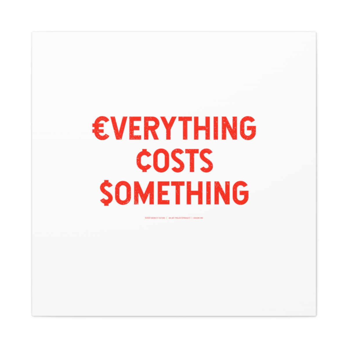 Everything Costs Something™ // Canvas Gallery Wraps