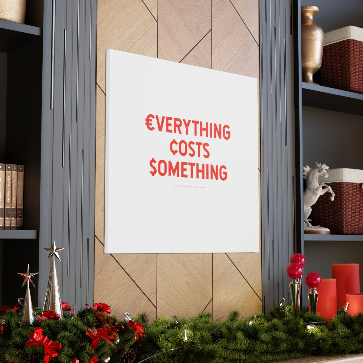 Everything Costs Something™ // Canvas Gallery Wraps