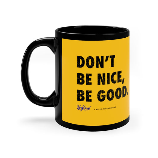 Be Good // 11oz Black & Yellow Mug