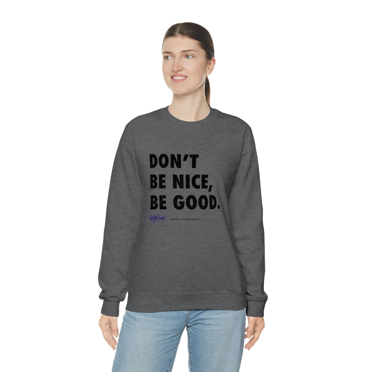 Be Good //. Unisex Heavy Blend™ Crewneck Sweatshirt