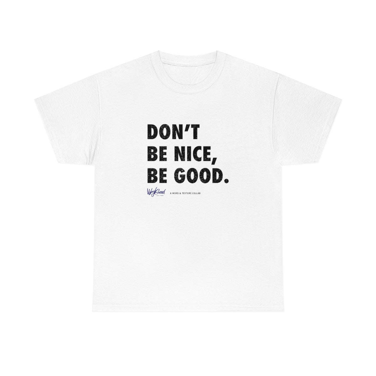 Be Good // Unisex Heavy Cotton Tee