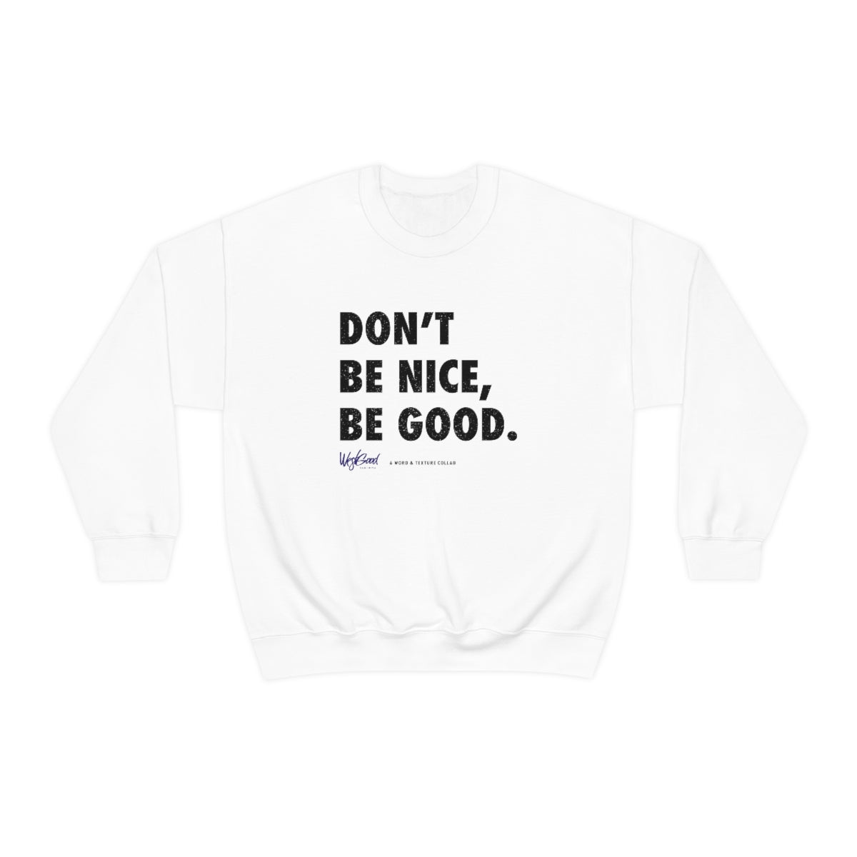 Be Good //. Unisex Heavy Blend™ Crewneck Sweatshirt