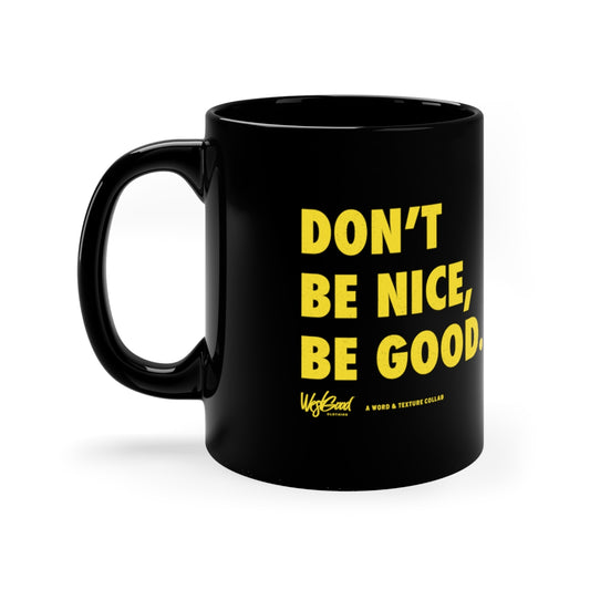 Be Good // 11oz Black Mug