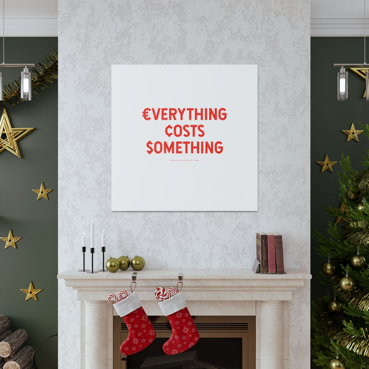 Everything Costs Something™ // Canvas Gallery Wraps