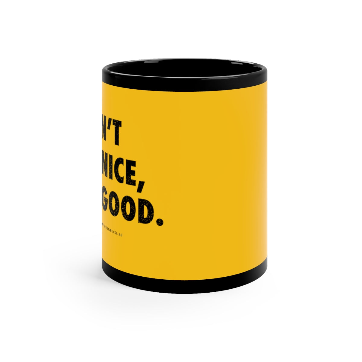 Be Good // 11oz Black & Yellow Mug