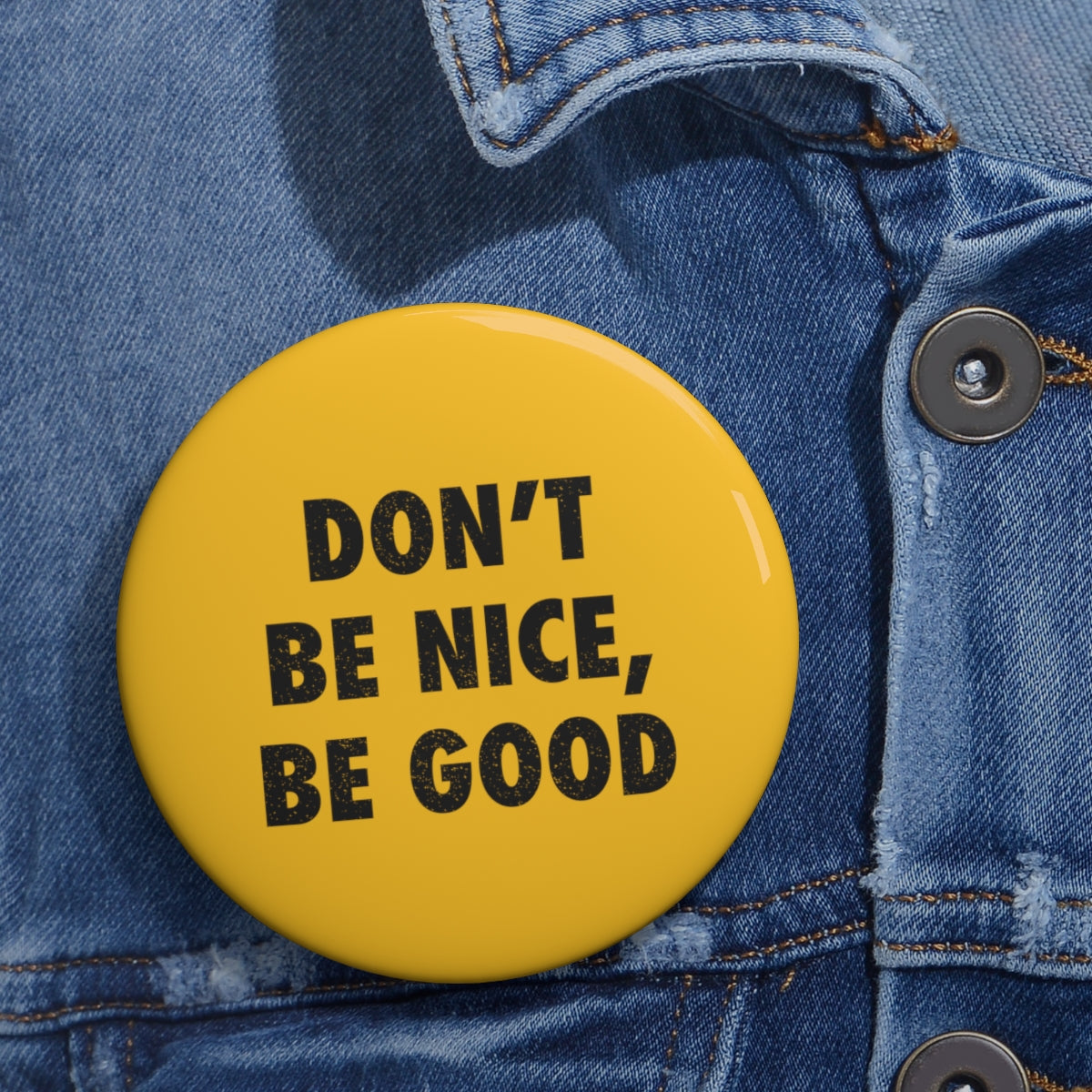 Be Good // Pin Buttons