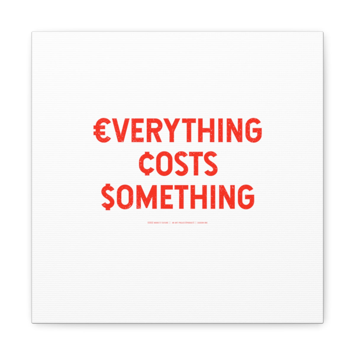 Everything Costs Something™ // Canvas Gallery Wraps