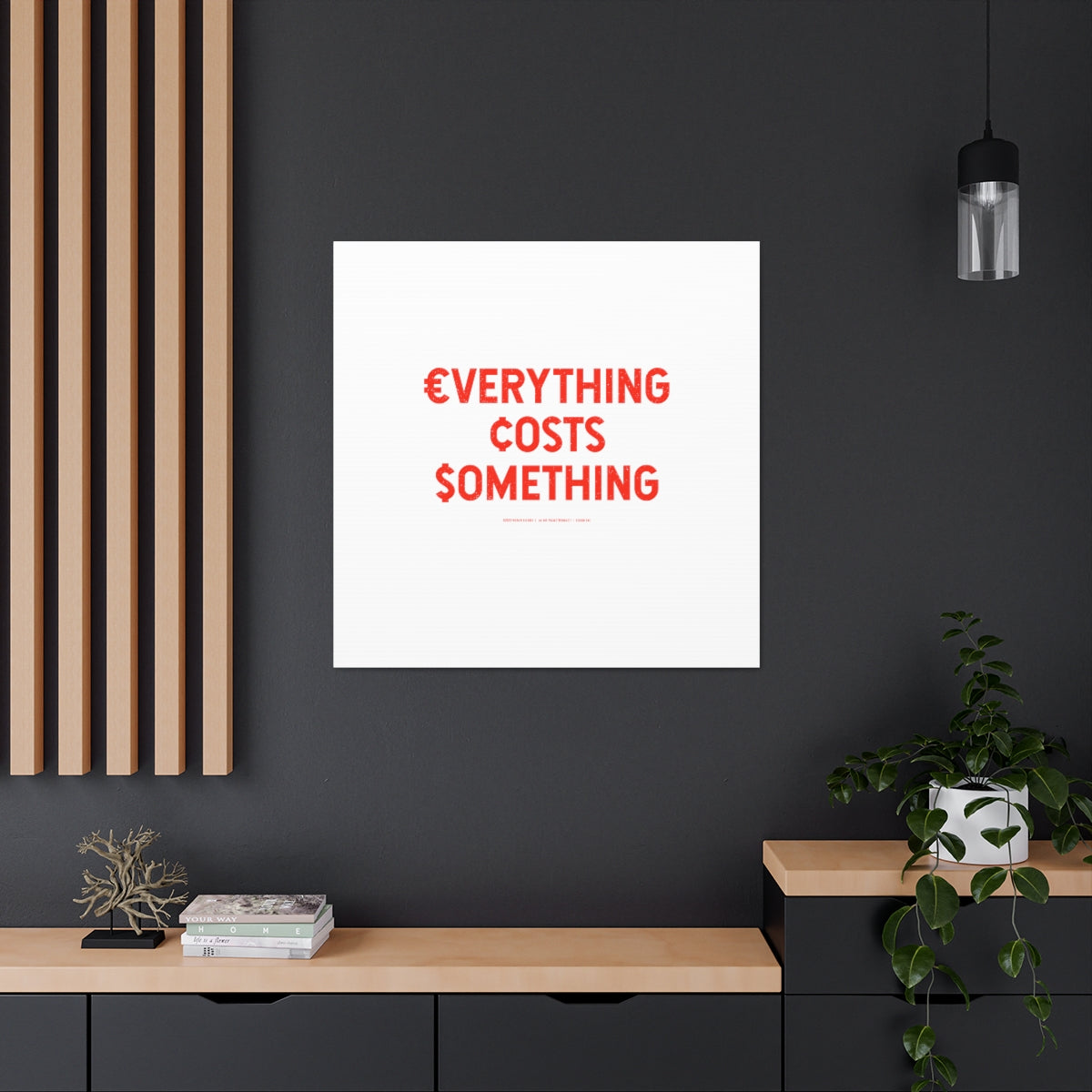 Everything Costs Something™ // Canvas Gallery Wraps