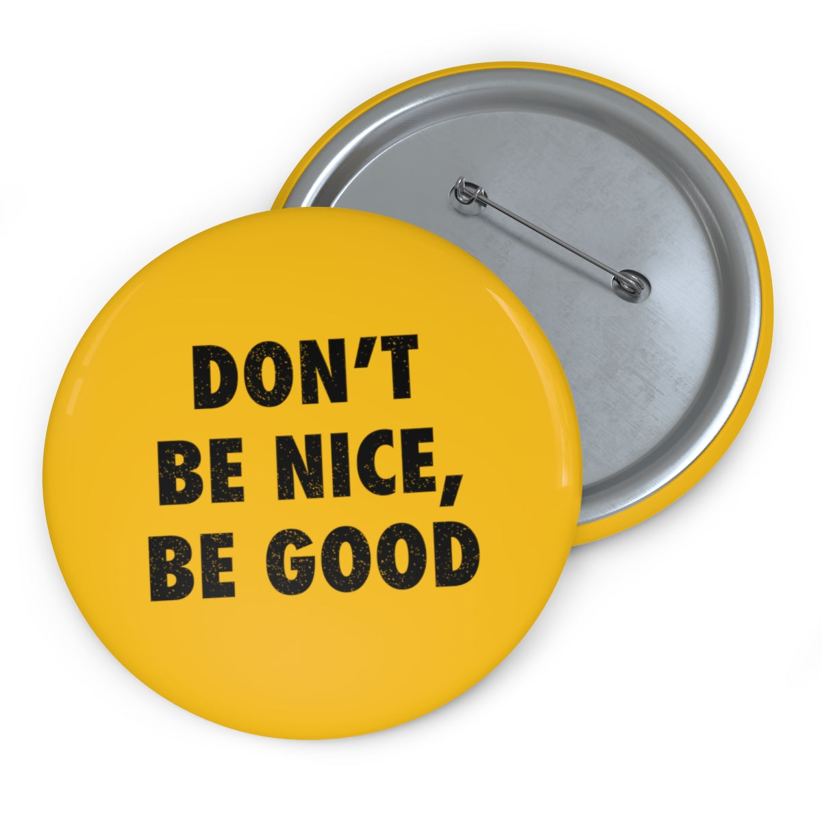 Be Good // Pin Buttons