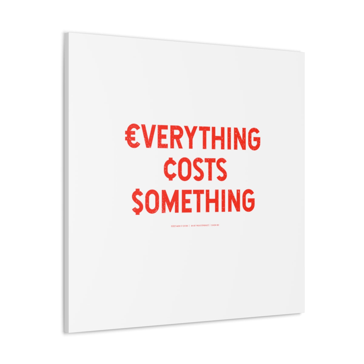 Everything Costs Something™ // Canvas Gallery Wraps