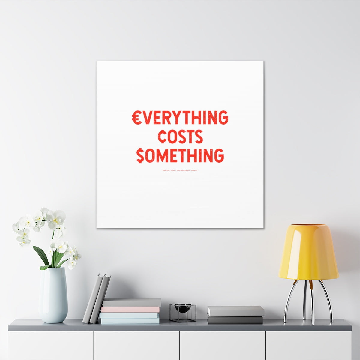 Everything Costs Something™ // Canvas Gallery Wraps