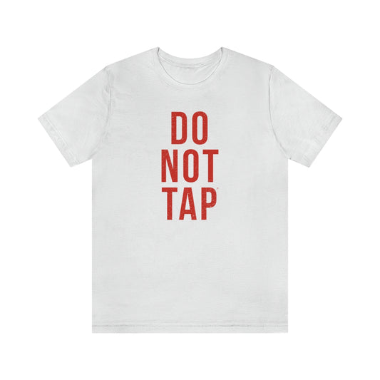 Do Not Tap® (roja) // Unisex Jersey Short Sleeve Tee